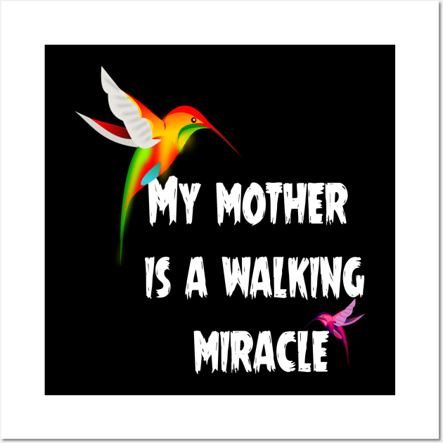 My mother is a walking miracle Wall Art by TREND SHOP - TEE